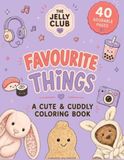The Jelly Club: Favourite things: A Cute & Cuddly Coloring Book for Teens & Young Adults Featuring Plushie Friends, Sweet Treats, Hobbies & Everyday Adventures