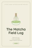 The Matcha Field Log: A Tasting Journal for People Who Keep Going Back