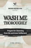 Wash Me Thoroughly: Prayers for Cleansing from Sin and Inner Defilement