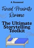 Forced Proximity Romance: The Ultimate Storytelling Toolkit