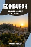 EDINBURGH TRAVEL GUIDE 2026-2027