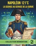 NAPOLÉON 121°C LA SCIENCE AU SERVICE DE LA SURVIE: Du bocal d'Appert à la ration de combat : la biologie et la chimie unies pour la victoire.