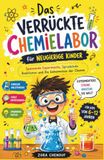 Das Verrückte Chemielabor für Neugierige Kinder: Spannende Experimente, Sprudelnde Reaktionen und Die Geheimnisse der Chemie