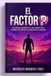 EL FACTOR "P": El enfoque Definitivo y sin Rodeos para Blindar tu Próstata y Potenciar tu Energía