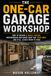 The One-Car Garage Workshop: How to Design a Space-Saving Woodworking and Maker Shop That Folds Away and Still Leaves Room to Park