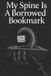My Independently Published My Spine Is A Borrowed Bookmark Paperback