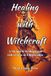 Healing with Witchcraft: A Memoir and Healing Guide with a Focus on Fibromyalgia