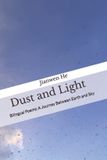 DustandLight尘与光: Poems 2018–2025: A Journey Between Earth and Sky