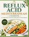 The Acid Reflux Mediterranean Cookbook