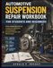 Automotive Suspension Repair Workbook for Students and Beginners: Theory-Based Exercises for Component Inspection, Fault Diagnosis, Geometry Checks, and Maintenance