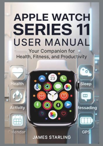 APPLE WATCH SERIES 11 USER MANUAL: Your Companion for Health, Fitness, and Productivity