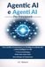 Agentic AI e Agenti AI per Principianti: Crea workflow di automazione con l’intelligenza artificiale (IA) e sistemi intelligenti con n8n — guida passo dopo passo, senza bisogno di programmare