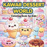 Kawaii Dessert World: A Cute and Easy Coloring Book for Kids