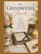 The Grandmother Book: My Life, My Love, My Faith, My Recipes, My Wisdom & Everything I Want You to Know