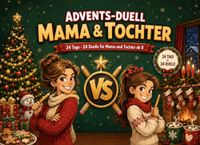 Mama & Tochter Advents-Duell: 24 Tage · 24 Duelle für Mama und Tochter ab 8 | Der lustige 1-gegen-1 Mitmach-Adventskalender mit kreativen Zeichen-, ... (Wer wird Advents-Champion?)