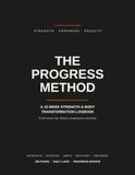 The Progress Method: A 12-Week Strength & Body Transformation Logbook