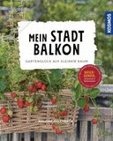 Mein Franckh-Kosmos Mein Stadtbalkon: Gartenglück auf kleinem Raum