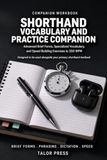 Shorthand Vocabulary & Practice Companion: Advanced Brief Forms, Specialized Vocabulary for Medical, Legal, Journalism & Technical Work | Speed ... to 200 WPM | Self-Test Answer Key Included