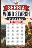 Serbia Word Search Puzzle: 55 Puzzles Word Search about Serbia and More | 6x9 inches, 110 pages | Gift for Serbia & Countries Lover