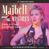 Love Maibell & The Misfires - Love Is Cruel / Love Me Like You Do (7" Vinyl)