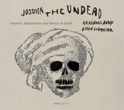 Josquin Graindelavoix, Björn Schmelzer - Josquin, The Undead: Laments, Deplorations And Dances Of Death (CD)