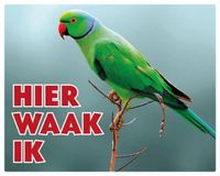 Stickerkoning.nl Halsbandparkiet Waakbord - Hier Waak Ik