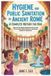 Hygiene Independently Published Kids History, Educational, Fun, Health and Wellness Books- Hygiene and Public Sanitation in Ancient Rome
