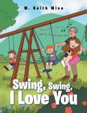 Swing, Archway Publishing Swing, Swing, I Love You Paperback