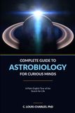 Complete Guide to Astrobiology for Curious Minds: A Plain-English Tour of the Search for Life