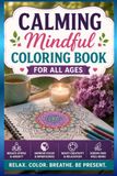 Calming Mindful Coloring Book for All Ages: Relaxing Patterns, Mandalas & Nature Scenes | Thick Lines, Single-Sided Pages | Stress Relief & Meditation for Kids, Teens & Adults