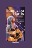 EMMYLOU HARRIS BIOGRAPHY: The Enduring Journey of a Voice That Still Matters