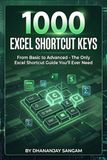 Complete 1,000+ Excel Shortcut Keys | Basic to Advanced: Everything Covered: Work Faster, Save Time, and Improve Productivity with Excel Shortcuts