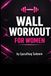 Wall Workout for Women: 30 Day Challenge at Home - No Equipment Needed | Burn Fat, Tone Legs & Glutes with Simple Wall Exercises