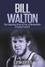 Bill Walton: The Inspiring Story of One of Basketball's Greatest Centers