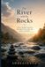 The River and the Rocks: "A River Wouldn't Sound So Beautiful If There Were No Rocks in Its Path" — Lessons on Finding Strength Through Life's Challenges