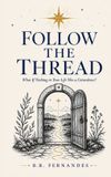 Follow Libri GmbH Follow the Thread: What If Nothing in Your Life Was a Coincidence? Paperback