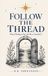 Follow Libri GmbH Follow the Thread: What If Nothing in Your Life Was a Coincidence? Paperback
