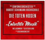 Das Sinfonieorchester der Robert Schumann Schule & Die Toten Hosen - Entartete Musik-willkommen In Deutschland