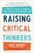 Raising Libri GmbH Raising Critical Thinkers: A Parent's Guide to Growing Wise Kids in the Digital Age Paperback