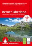 ROTHER Wanderführer Berner Oberland Ost: Rund um Interlaken, Grindelwald und Meiringen. 60 Wanderungen und Mehrtagestouren