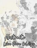 Abstracto Libro Para Colorear: Páginas De Pinturas Abstractas Históricas Ilustraciones De Formas Geométricas Arte Abstracto Moderno Figurativo ... Dibujos Fáciles Divertido Relajante Estrés