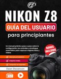 Nikon Z8 Guía del usuario para principiantes