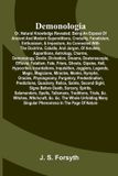Demonologia: Libri GmbH Demonologia: or, natural knowledge revealed; being an exposé of ancient and modern superstitions, credulity, fanaticism, enthusiasm, & imposture, as ... apparitions, astrology, charms, demonology, Paperback