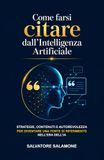 Come farsi citare dall'Intelligenza Artificiale: Strategie, tecniche e strumenti per aumentare le probabilità di essere citati dalle principali piattaforme IA