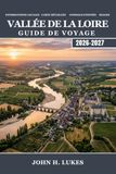 VALLÉE DE LA LOIRE Guide de voyage 2026-2027