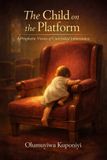 The Child on the Platform: A Prophetic Vision of Unrevoked Inheritance Paperback