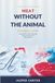 Meat without the Animal: Beginner's Guide to Cultivated Meat, Cellular Agriculture, Bioreactor Engineering, and Food Policy