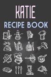 Katie Recipe book: Personalized Name Recipe notebook for Women & Girls