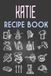Katie Recipe book: Personalized Name Recipe notebook for Women & Girls