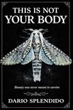 This Is Not Your Body
